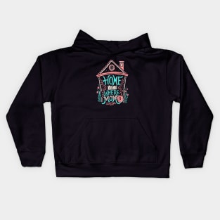 home is where mom is Kids Hoodie